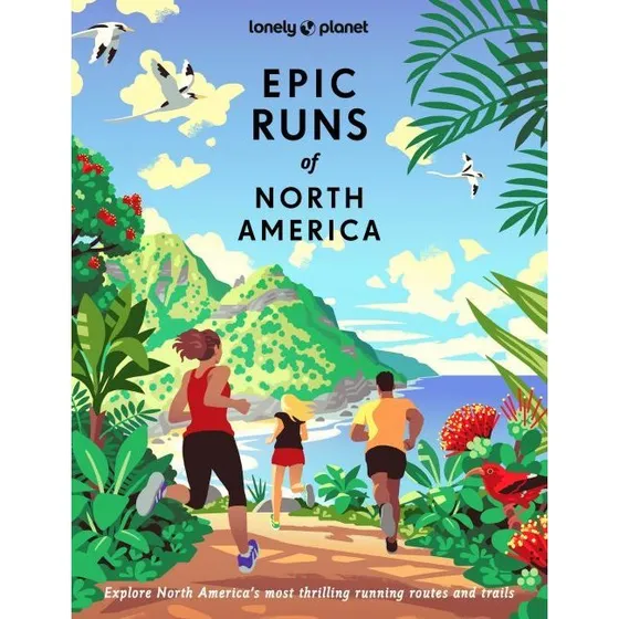 Lonely Planet Epic Runs Of North America