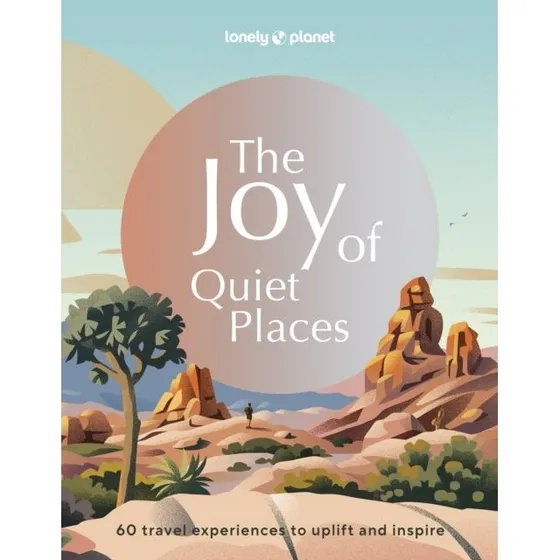 Lonely Planet: The Joy of Quiet Places