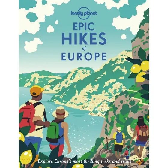 Lonely Planet: Epic Hikes of Europe