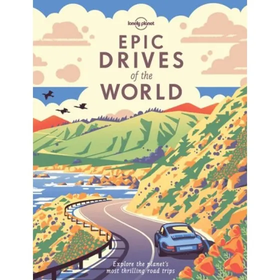 Lonely Planet: Epic Drives of the World 1
