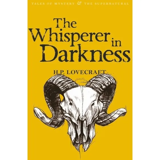 H.P. Lovecraft - The Whisperer in Darkness: Collected Stories Volume One