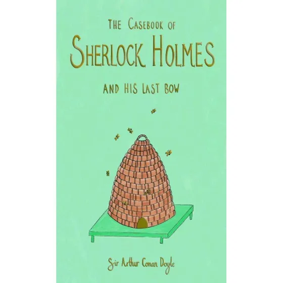 Arthur Conan Doyle – The Casebook of Sherlock Holmes & His Last Bow