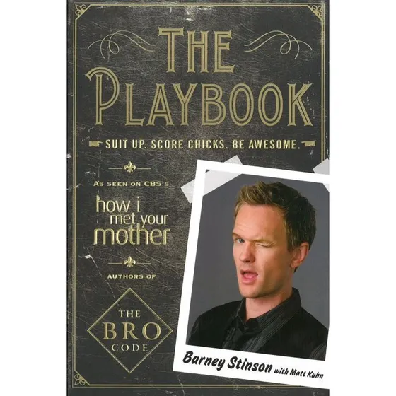 Barney Stinson - The Playbook - Score Chicks. Be Awesome