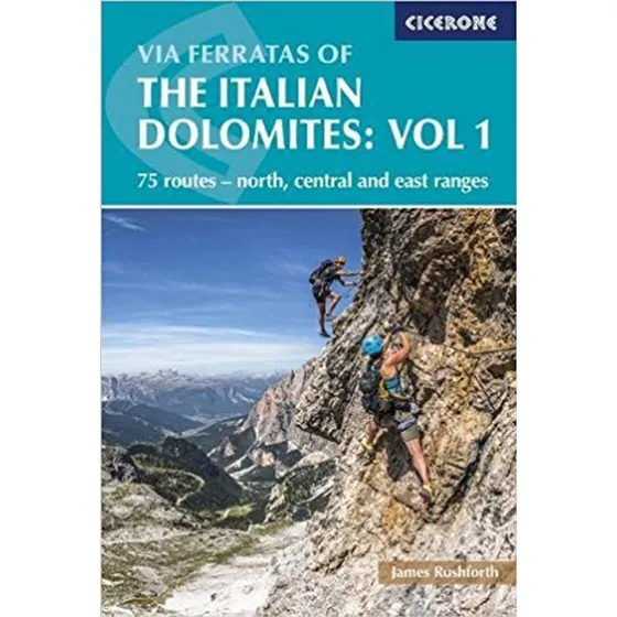 James Rushforth: Via Ferratas of the Italian Dolomites Vol. 1