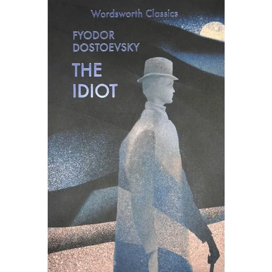 The Idiot - Fyodor Dostoevsky