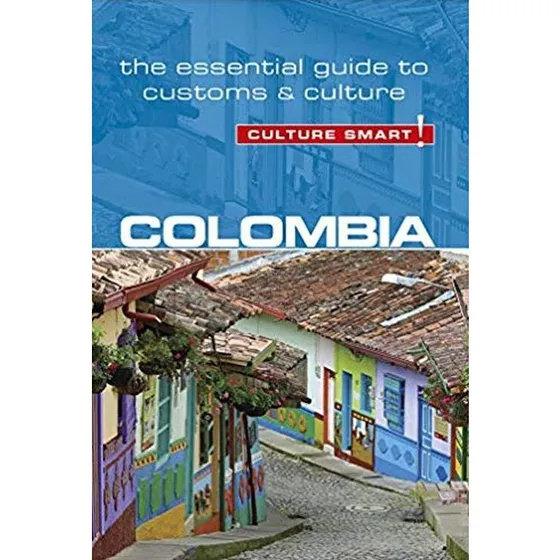 Culture Smart! Colombia: Essentiel guide til kultur og sædvaner