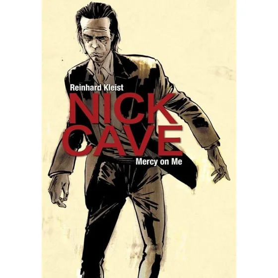 Nick Cave: Mercy On Me - Reinhard Kleist