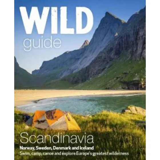 Wild Guide Scandinavia: Norway, Sweden, Iceland & Denmark