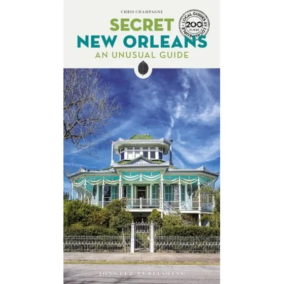 Secret New Orleans - Guide til det usædvanlige
