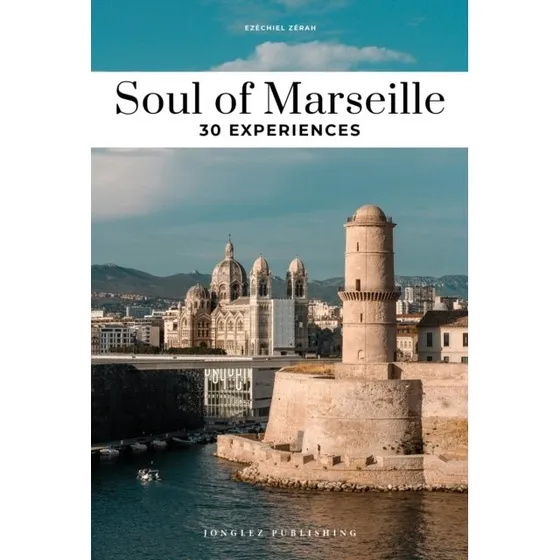 Soul Of Marseille - 30 Uforglemmelige Oplevelser