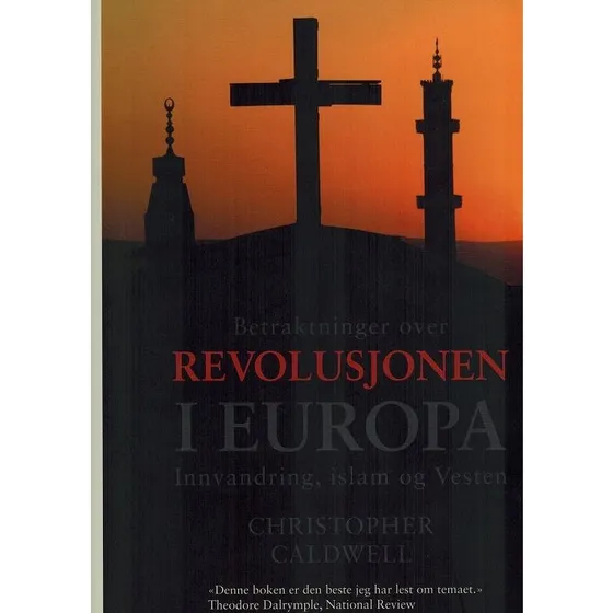 Christopher Caldwell: Betraktninger over revolusjonen i Europa