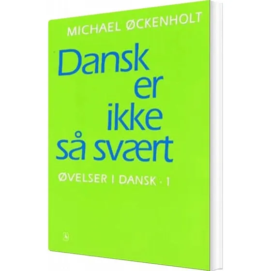 Michael Øckenholt: Dansk er ikke så svært - Øvelsesbog