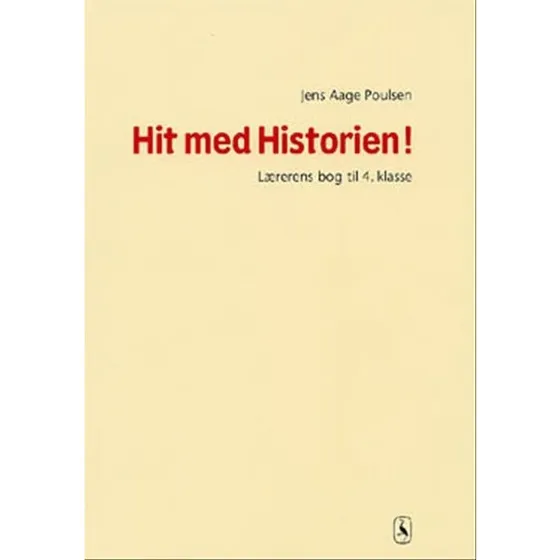 Hit med Historien! 4. kl. Lærerens bog