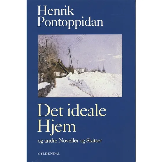 Henrik Pontoppidan: Det ideale Hjem – Samling af korte romaner