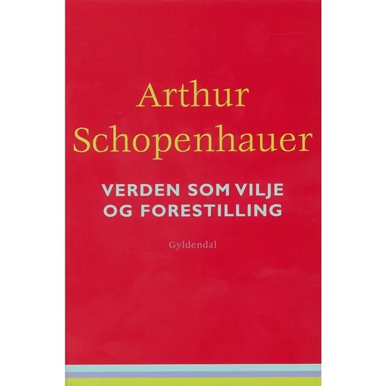 Arthur Schopenhauer - Verden som vilje og forestilling
