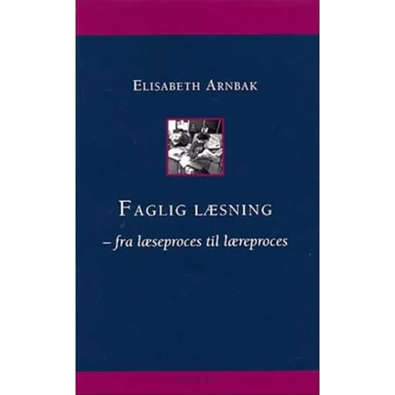 Elisabeth Arnbak: Faglig Læsning – Fra læseproces til læreproces