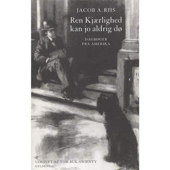 Jacob A. Riis: Ren Kjærlighed kan jo aldrig dø