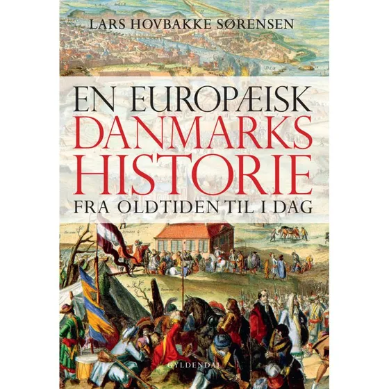 Lars Hovbakke Sørensen: En Europæisk Danmarkshistorie