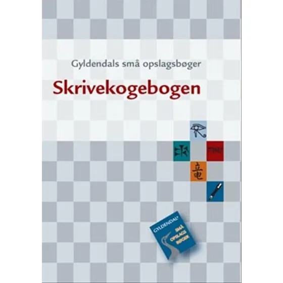 Gyldendals Små Opslagsbøger: Skrivekogebogen