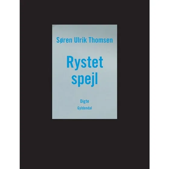 Søren Ulrik Thomsen: Rystet Spejl