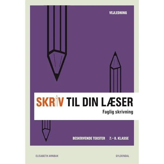Elisabeth Arnbak: Skriv til din læser 2 Lærerbog