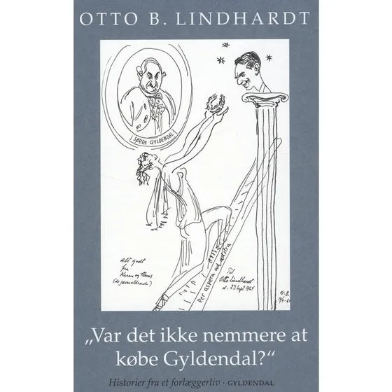 Otto B. Lindhardt: Var det ikke nemmere at købe Gyldendal?