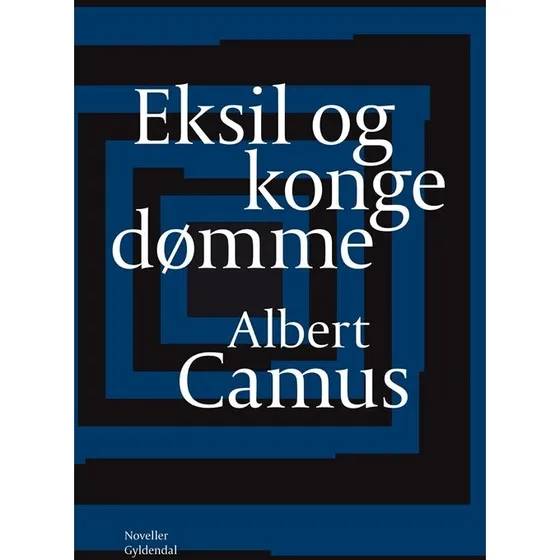 Albert Camus: Eksil og kongedømme