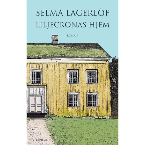 Liljecronas Hjem - Selma Lagerlöf
