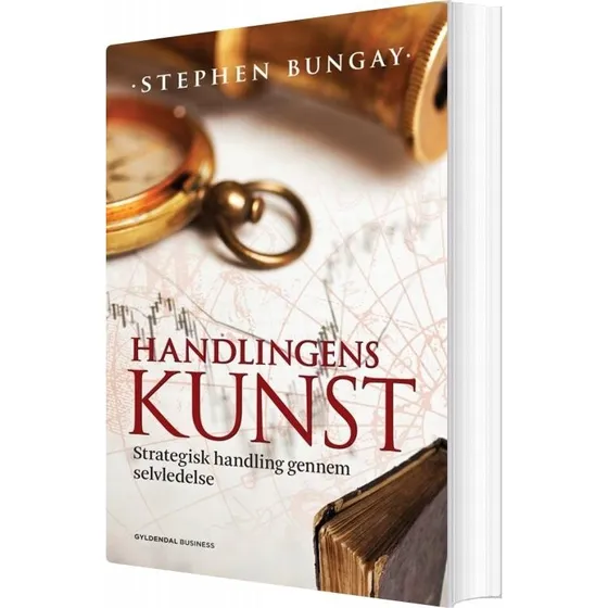Handlingens Kunst - Stephen Bungay