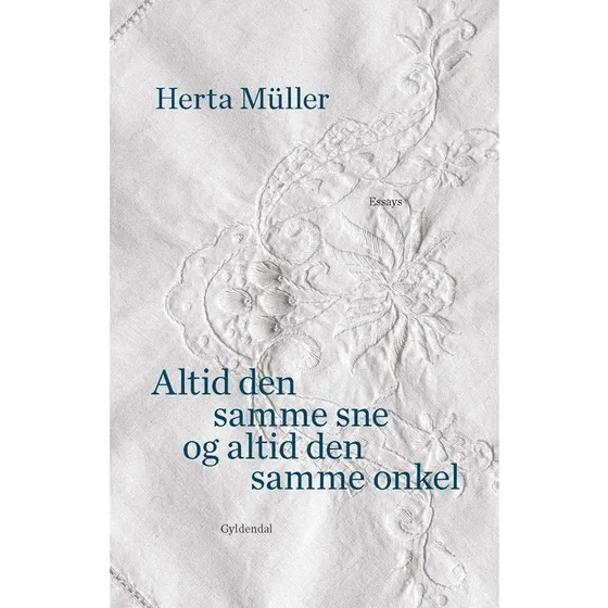 Herta Müller: Altid den samme sne og altid den samme onkel