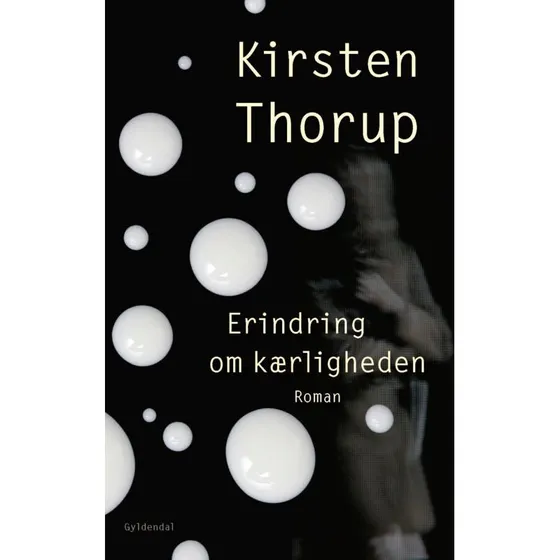 Kirsten Thorup: Erindring om kærligheden