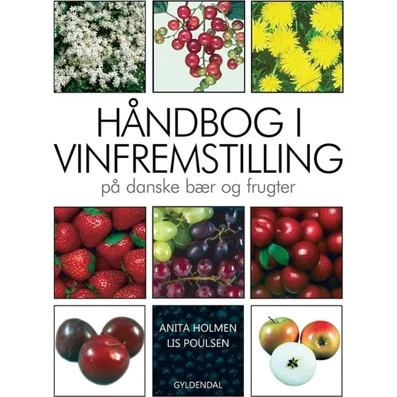Anita Holmen: Håndbog i vinfremstilling på danske bær og frugter