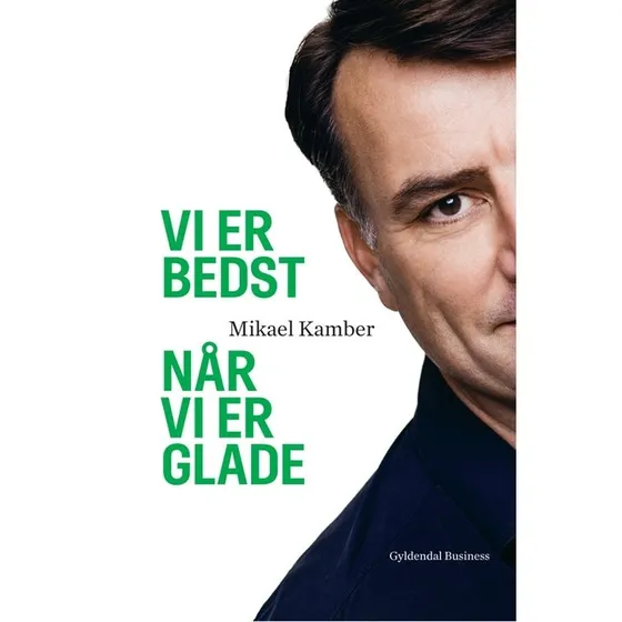 Mikael Kamber: Vi er bedst når vi er glade
