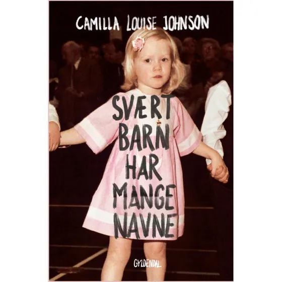 Camilla Johnson: Svært Barn Har Mange Navne