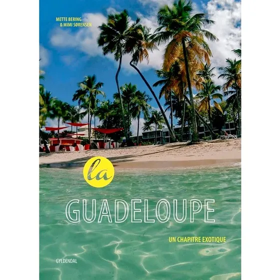 La Guadeloupe - Mette Bering