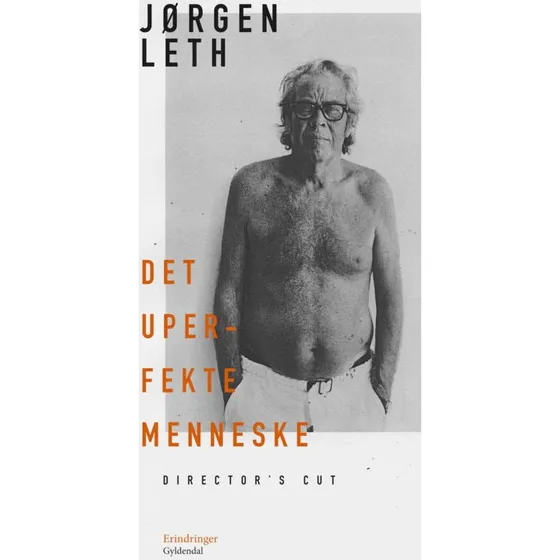 Jørgen Leth: Det uperfekte menneske. Director's Cut
