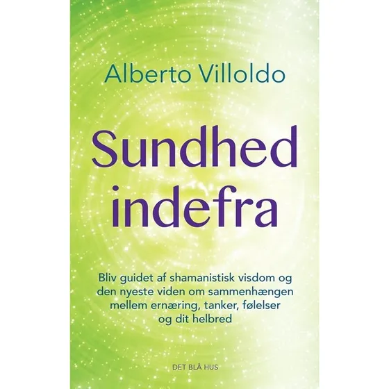 Sundhed Indefra - Alberto Villodo