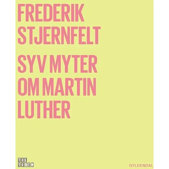 Syv myter om Martin Luther - Frederik Stjernfelt