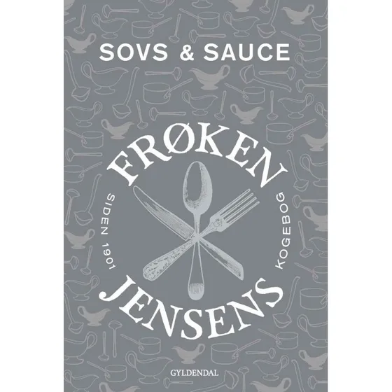 Frøken Jensens Kogebog – Sovs & Sauce