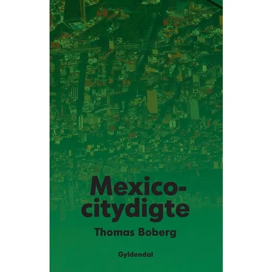 Thomas Boberg - Mexicocitydigte