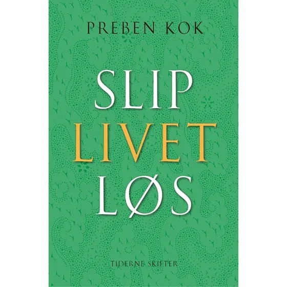 Preben Kok: Slip Livet Løs