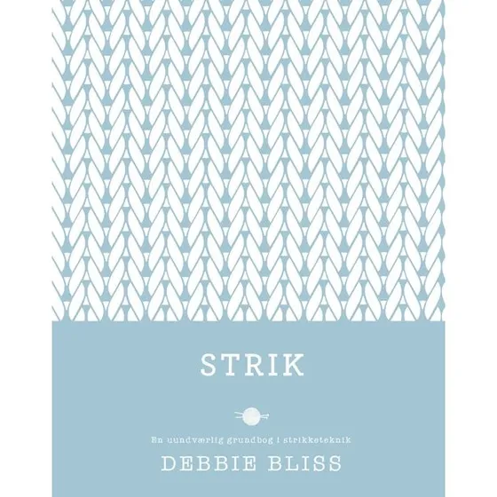 Debbie Bliss Strik – Komplet håndværksguide