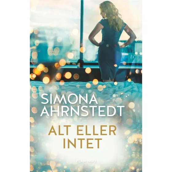 Simona Ahrnstedt: Alt eller intet