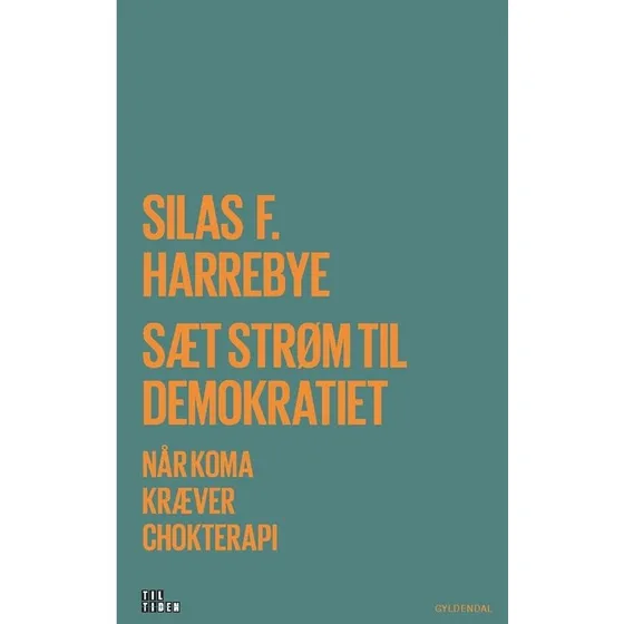 Silas Harrebye: Sæt Strøm Til Demokratiet