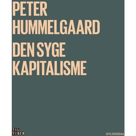 Peter Hummelgaard: Den syge kapitalisme