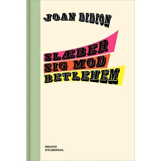 Joan Didion - Slæber sig mod Betlehem
