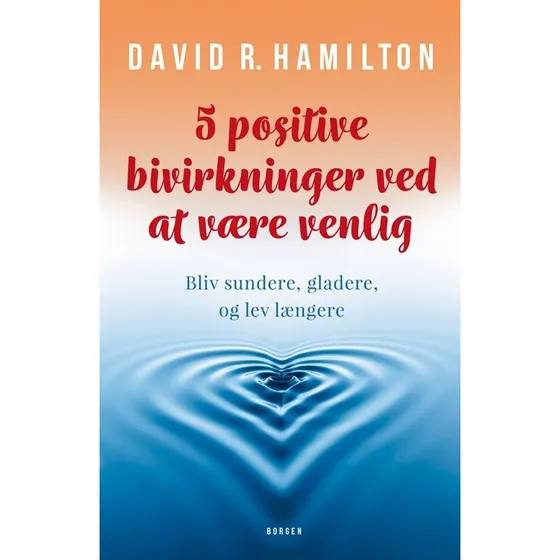 David Hamilton: 5 positive bivirkninger ved at være venlig