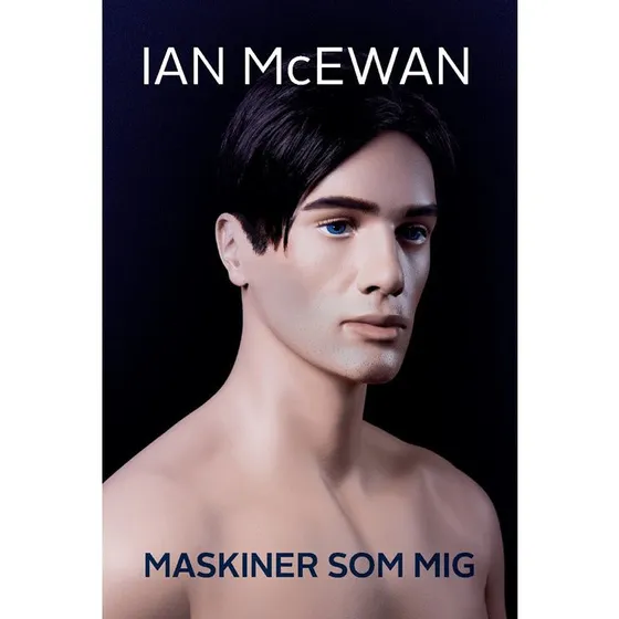 Ian McEwan - Maskiner som mig