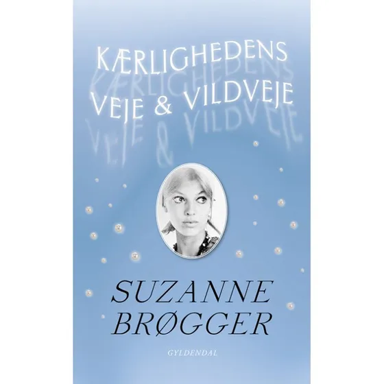 Suzanne Brøgger: Kærlighedens veje & vildveje