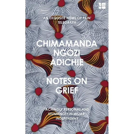 Chimamanda Ngozi Adichie - Notes on Grief